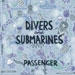 Divers And Submarines - Passenger lyrics