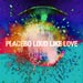 Loud Like Love - Placebo lyrics
