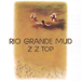 Rio Grande Mud - ZZ Top lyrics