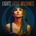 Little Machines - Lights lyrics