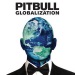Globalization - Pitbull lyrics