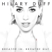 Breathe In. Breathe Out. - Hilary Duff lyrics