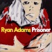 Prisoner - Ryan Adams lyrics
