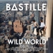 Wild World - Bastille lyrics