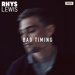 Bad Timing - Rhys Lewis lyrics