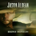 Highway Desperado - Jason Aldean lyrics