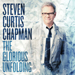 The Glorious Unfolding - Steven Curtis Chapman lyrics