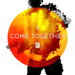 Come Together - Kane lyrics