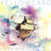 Lift A Sail - Yellowcard lyrics