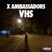 VHS - X Ambassadors lyrics