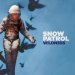 Wildness - Snow Patrol lyrics