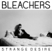Strange Desire - Bleachers lyrics