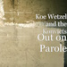 Out On Parole - Koe Wetzel lyrics