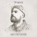 What A Time To Be Alive - Tom Walker lyrics