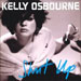 Shut Up - Kelly Osbourne lyrics